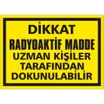 İzmir Serifgari Dikkat Radyoaktif Madde Uzman Kişiler Tarafından Dokunulabilir 2.6 mm PVC Uyarı Levhası 25 x 35 cm