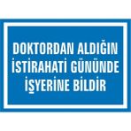 İzmir Serifgari Doktordan Aldığın İstirahati Gününde İşyerinde Bildir Galvaniz Uyarı Levhası 25 x 35 cm