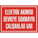 İzmir Serifgari Elektrik Akımını Devreye Sokmayın Çalışanlar Var 2.6 mm PVC Uyarı Levhası 35 x 50 cm