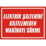 İzmir Serifgari Elektrik Şalterini Kilitlemeden Makinayı Sökme 2.6 mm PVC Uyarı Levhası 17,5 x 25 cm