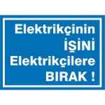 İzmir Serifgari Elektrikçinin İşini Elektrikçilere Bırak (2) Galvaniz Uyarı Levhası 17,5 x 25 cm