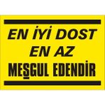 İzmir Serifgari En İyi Dost En Az Meşgul Edendir 2.6 mm PVC Uyarı Levhası 17,5 x 25 cm