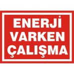İzmir Serifgari Enerji Varken Çalışma 2.6 mm PVC Uyarı Levhası 35 x 50 cm