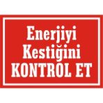 İzmir Serifgari Enerjiyi Kestiğini Kontrol Et Galvaniz Uyarı Levhası 25 x 35 cm