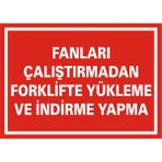 İzmir Serifgari Fanları Çalıştırmadan Forklifte Yükleme Ve İndirme Yapma Galvaniz Uyarı Levhası 25 x 35 cm