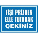 İzmir Serifgari Fişi Prizden Elle Tutarak Çekiniz 2.6 mm PVC Uyarı Levhası 17,5 x 25 cm