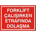 İzmir Serifgari Forklift Çalışırken Etrafında Dolaşma Galvaniz Uyarı Levhası 25 x 35 cm