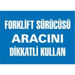 İzmir Serifgari Forklift Sürücüsü Aracını Dikkatli Kullan 2.6 mm PVC Uyarı Levhası 17,5 x 25 cm