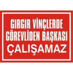İzmir Serifgari Gırgır Vinçlerde Görevliden Başkası Çalışamaz 2.6 mm PVC Uyarı Levhası 17,5 x 25 cm