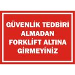 İzmir Serifgari Güvenlik Tedbiri Almadan Forklift Altına Girmeyin 2.6 mm PVC Uyarı Levhası 17,5 x 25 cm