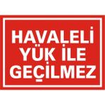 İzmir Serifgari Havaleli Yük İle Geçilmez 2.6 mm PVC Uyarı Levhası 17,5 x 25 cm