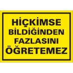 İzmir Serifgari Hiçkimse Bildiğinden Fazlasını Öğretemez 2.6 mm PVC Uyarı Levhası 35 x 50 cm