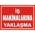 İzmir Serifgari İş Makinalarına Yaklaşma Galvaniz Uyarı Levhası 17,5 x 25 cm