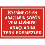 İzmir Serifgari İşyerine Gelen Araçların Şoför Ve Muavinleri Araçlarını Terk Edemezler 2.6 mm PVC Uyarı Levhası 25 x 35 cm