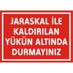 İzmir Serifgari Jaraskal Kaldırılan Yükün Altında Durmayınız 2.6 mm PVC Uyarı Levhası 25 x 35 cm