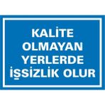 İzmir Serifgari Kalite Olmayan Yerlerde İşsizlik Olur Galvaniz Uyarı Levhası 35 x 50 cm
