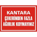 İzmir Serifgari Kantara Çekerinden Fazla Ağırlık Koymayınız 2.6 mm PVC Uyarı Levhası 25 x 35 cm