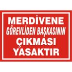 İzmir Serifgari Merdivene Görevliden Başkasının Çıkması Yasaktır 2.6 mm PVC Uyarı Levhası 35 x 50 cm