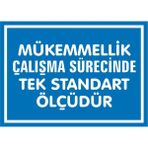 İzmir Serifgari Müke mmellik Çalışma Sürecinde Tek Standart Ölçüdür 2.6 mm PVC Uyarı Levhası 17,5 x 25 cm