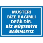 İzmir Serifgari Müşteri Bize Bağımlı Değildir, Biz Müşteriye Bağımlıyız 2.6 mm PVC Uyarı Levhası 17,5 x 25 cm