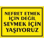 İzmir Serifgari Nefret Etmek İçin Değil Sevmek İçin Yaşıyoruz Galvaniz Uyarı Levhası 17,5 x 25 cm