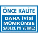 İzmir Serifgari Önce Kalite Daha İyisi Mümkünse Sadece İyi Yetmez 2.6 mm PVC Uyarı Levhası 35 x 50 cm