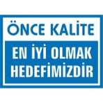 İzmir Serifgari Önce Kalite En İyi Olmak Hedefimizdir 2.6 mm PVC Uyarı Levhası 35 x 50 cm