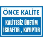 İzmir Serifgari Önce Kalite Kalitesiz Üretim İsraftır Kayıptır Galvaniz Uyarı Levhası 17,5 x 25 cm