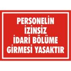 İzmir Serifgari Personelin İzinsiz İdari Bölüme Girmesi Yasaktır Galvaniz Uyarı Levhası 25 x 35 cm