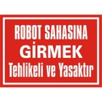 İzmir Serifgari Robot Sahasına Girmek Tehlikeli Veyasaktır Galvaniz Uyarı Levhası 35 x 50 cm