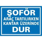 İzmir Serifgari Şoför Araç Tartılırken Kantar Üzerinde Dur 2.6 mm PVC Uyarı Levhası 35 x 50 cm
