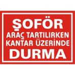İzmir Serifgari Şoför Araç Tartılırken Kantar Üzerinde Durma Galvaniz Uyarı Levhası 25 x 35 cm