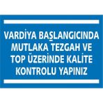 İzmir Serifgari Vardiya Başlangıcında Mutlaka Tezgah Ve Top Üzerinde Kalite Kontrolu Yapınız 2.6 mm PVC Uyarı Levhası 25 x 35 cm