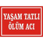 İzmir Serifgari Yaşam Tatlı Ölüm Acı 2.6 mm PVC Uyarı Levhası 25 x 35 cm
