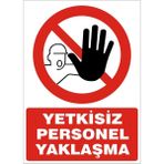 İzmir Serifgari Yetkisiz Personel Yaklaşma 2.6 mm PVC Uyarı Levhası 35 x 50 cm