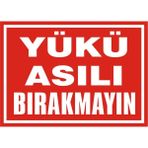İzmir Serifgari Yükü Asılı Bırakmayın Galvaniz Uyarı Levhası 25 x 35 cm