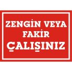 İzmir Serifgari Zengin Veya Fakir Çalışınız 2.6 mm PVC Uyarı Levhası 25 x 35 cm