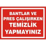 İzmir Serigrafi Bantlar ve Pres Çalışırken Temizlik Yapmayınız 2.6 mm PVC Uyarı Levhası 17,5 x 25 cm
