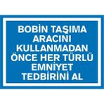 İzmir Serigrafi Bobin Taşıma Aracını Kullanmadan Önce Her Türlü Emniyet Tedbirini Al Galvaniz Uyarı Levhası 35 x 50 cm