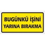 İzmir Serigrafi Bugünün Işini Yarına Bırakma 2.6 mm PVC Uyarı Levhası 17 x 35 cm
