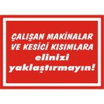 İzmir Serigrafi Çalışan Makinalar ve Kesici Kısımlara Elinizi Yaklaştırmayın Galvaniz Uyarı Levhası 17,5 x 25 cm