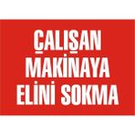 İzmir Serigrafi Çalışan Makinaya Elini Sokma 2.6 mm PVC Uyarı Levhası 35 x 50 cm