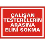 İzmir Serigrafi Çalışan Testerelerin Arasına Elini Sokma 2.6 mm PVC Uyarı Levhası 17,5 x 25 cm