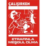 İzmir Serigrafi Çalışırken Etrafında Meşgul Olma 2.6 mm PVC Uyarı Levhası 35 x 50 cm