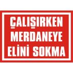 İzmir Serigrafi Çalışırken Merdaneye Elini Sokma 2.6 mm PVC Uyarı Levhası 25 x 35 cm