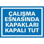 İzmir Serigrafi Çalışma Esnasında Kapakları Kapalı Tut Galvaniz Uyarı Levhası 17,5 x 25 cm