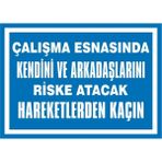 İzmir Serigrafi Çalışma Esnasında Kendini ve Arkadaşlarını Riske Atacak Hareketlerden Kaçın Galvaniz Uyarı Levhası 25 x 35 cm