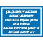İzmir Serigrafi Çalıştığın Kazanın Basıncı Ayarlıdır Ayarların Dışına Çıkma Aksi Olursa Kazanı Devreden Çıkar ve Amirine Haber Ver Galvaniz Uyarı Levhası 17,5 x 25 cm