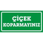 İzmir Serigrafi Çiçek Koparmayınız 2.6 mm PVC Uyarı Levhası 17 x 35 cm