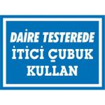 İzmir Serigrafi Daire Testerede İtici Çubuk Kullan 2.6 mm PVC Uyarı Levhası 25 x 35 cm
